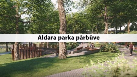 Aldara parks iegūst mūsdienīgas, kvalitatīvas publiskās ārtelpas aprises.