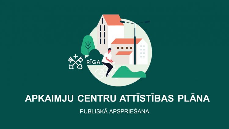 No 22. maija līdz 21. jūnijam publiskai apspriešanai nodos Apkaimju centru attīstības plāna 2024.-2028. gadam 1. redakciju.