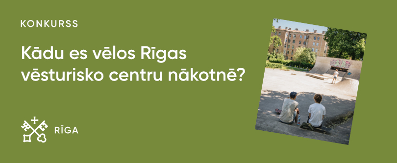 Kādu es vēlos Rīgas vēsturisko centru nāķotnē?