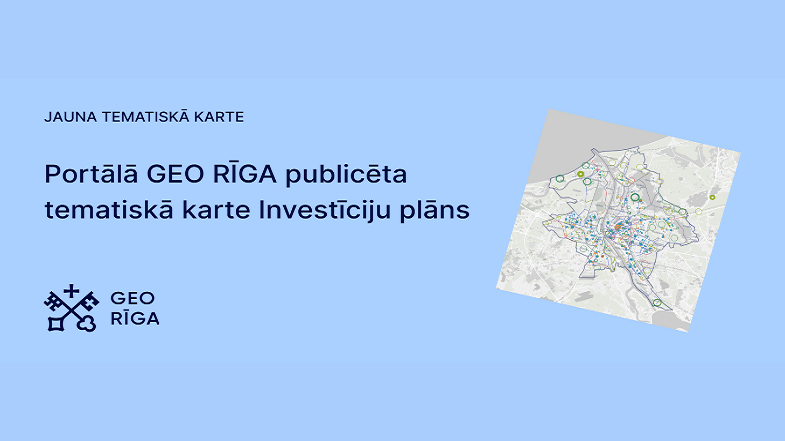 Portālā “GEO RĪGA” publicēts Rīgas attīstības programmas Investīciju plāns