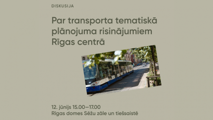 Aicina uz diskusiju par transporta un mobilitātes sistēmas attīstību Rīgas centrā nākamajos 25 gados