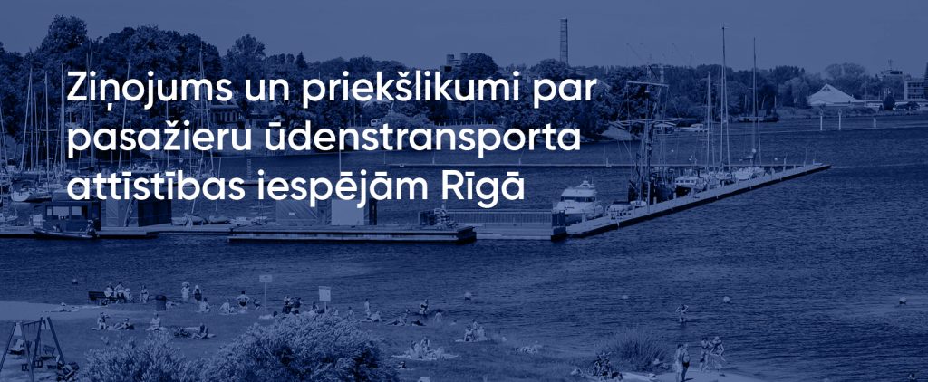 Ziņojums un priekšlikumi par pasažieru ūdenstransporta attīstības iespējām Rīgā